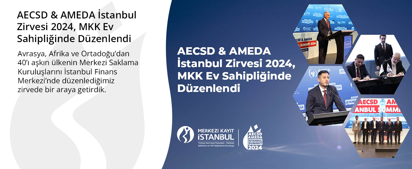 AECSD &amp;amp; AMEDA İstanbul Zirvesi 2024, MKK Ev Sahipliğinde Düzenlendi
